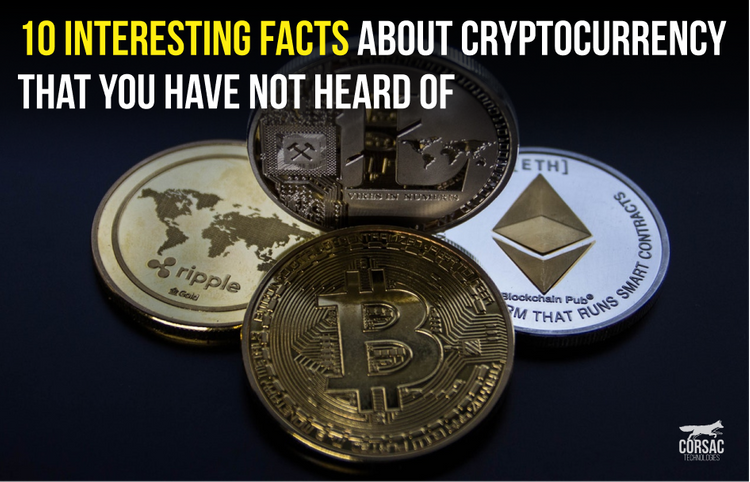 10 interesting facts about cryptocurrency that you have not heard of