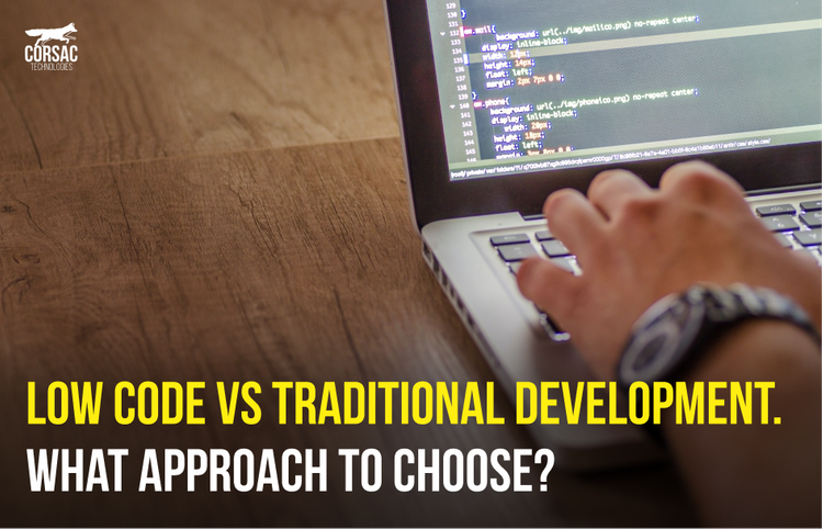 	Low code vs traditional development. What approach to choose?